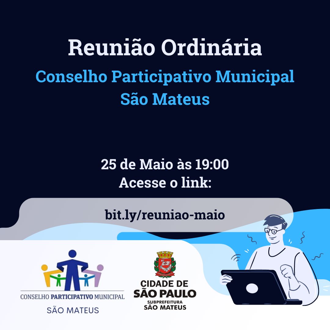 Cartaz, com fundo azul escuro convida para Reunião Ordinária do Conselho Participativo Municipal São Mateus, em 15 de maio, às 19 horas, no link bit.ly/reuniao-maio
